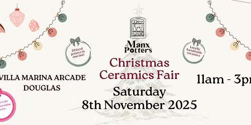 Manx Potters' Christmas Fair - 8th November, 11-3pm. Villa Marina Arcade