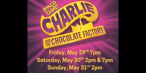 Charlie and the Chocolate Factory - Presented by Totus Tuus Arts Collective
