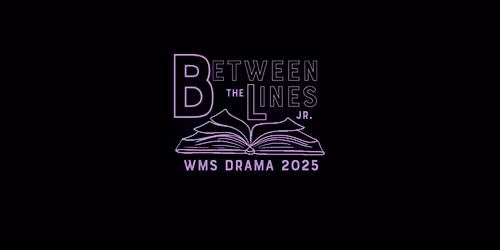 WMS Drama Presents: Between the Lines Jr!