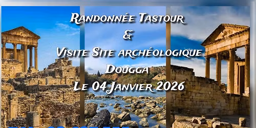 Randonn\u00e9e Tastour & Visite Site arch\u00e9ologique Dougga