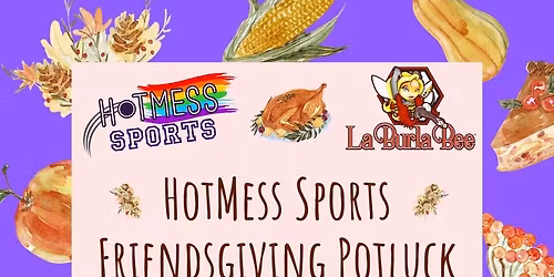 La Burla Bee HotMess Friendsgiving Potluck 