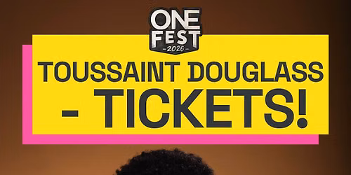 Toussaint Douglass - Tickets!