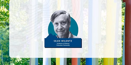 Sean Wilentz - American Democracy in Historical Perspective