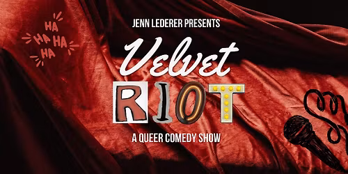 Velvet Riot: A Queer Comedy Show