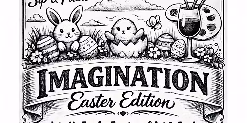 Imagination: Easter Edition \u2013 Sip &amp; Paint \ud83d\udc23\ud83c\udfa8