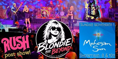 Blondie & Beyond live at Mohegan Sun (RUSH post show)