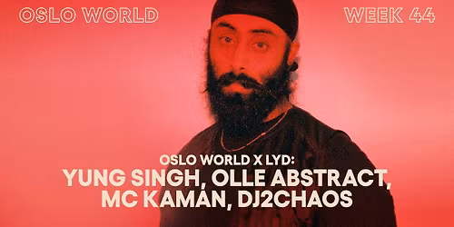Oslo World x Lyd: Yung Singh, Olle Abstract, MC Kaman + DJ2Chaos + Kash