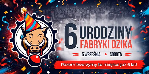 🎉 6. URODZINY FABRYKI DZIKA 🎉
