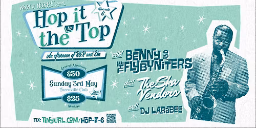 HOP IT TO THE TOP - BENNY & THE FLYBYNITERS and SKA VENDORS