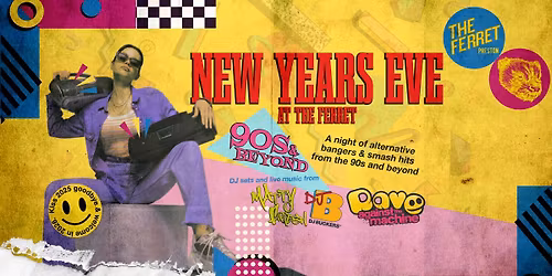 NEW YEARS EVE AT THE FERRET - 90s & BEYOND! with Rave Against The Machine & MORE...