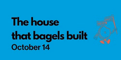 The House That Bagels Built