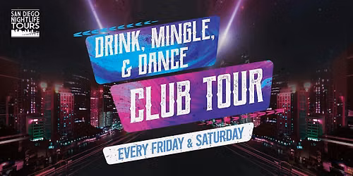 San Diego Drink, Mingle, and Dance Club Tour (4 clubs included)