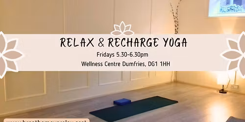 Relax & Recharge yoga (Dumfries) Friday