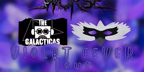 VIOLET FEVER TOUR - Bad Over Worse, Cygnet, The Galacticas, & Zerchronika