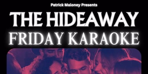 Karaoke Fridays at The Hideaway - July 31st 2026