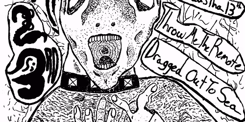 Dragged Out To Sea, Throw Me The Remote, JudasTha13th, King Hubris @ The Main Club