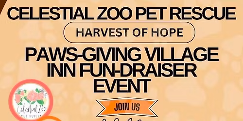 Celestial Zoo Pet Rescue Harvest of Hope Paws-Giving Village Inn FUN-draiser Event 
