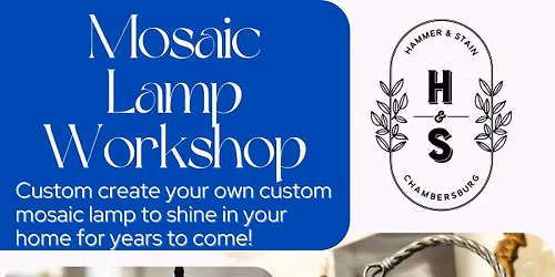 Friday July 24th- Create your own Mosaic Lamp Workshop 6pm