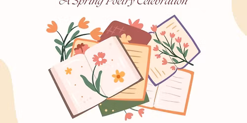 Petals & Poetry - A Spring Poetry Celebration