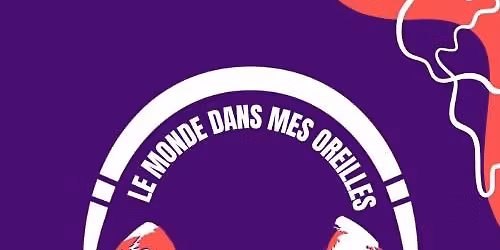 Le monde dans mes oreilles : raconter la migration par la musique. Causerie dans le cadre du FMA