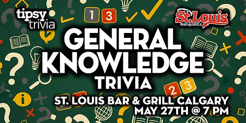 Calgary: St. Louis Bar & Grill - General Knowledge Trivia - May 27, 7pm