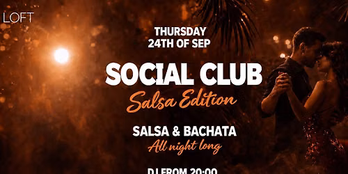 SOCIAL CLUB: SALSA & BACHATA ALL NIGHT @LOFT