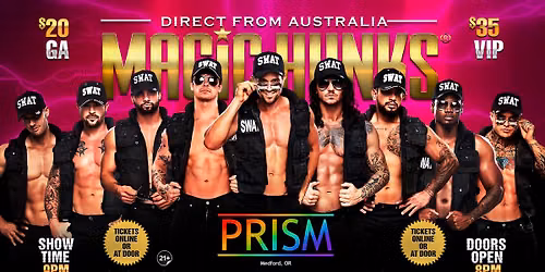 Oct 15th: Medford, OR- MAGIC HUNKS\u00ae AUSTRALIAN TAKEOVER at PRISM