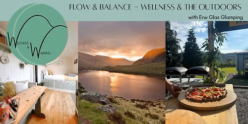 Flow & Balance - Wellness & The Outdoors, with Erw Glas Glamping