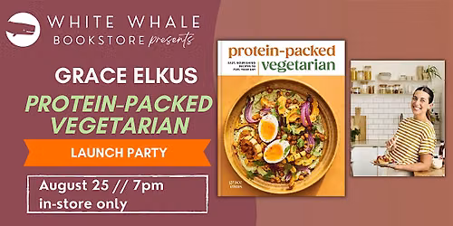 COOKBOOK LAUNCH! Grace Elkus, "Protein-Packed Vegetarian"