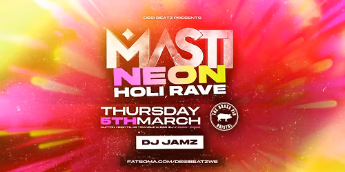 Bristol ASOC Presents Masti : NEON HOLI RAVE! | 05.03.26 | BRASS PIG BRISTOL