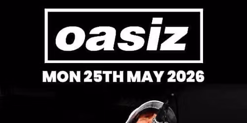 \ud83d\udd25BANK HOLIDAY MONDAY NIGHT HEADLINER: OASIZ! 