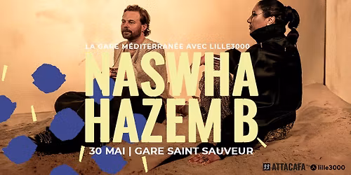 NASWHA + HAZEM B | La Gare M\u00e9diterran\u00e9e avec lille3000 et Attacafa