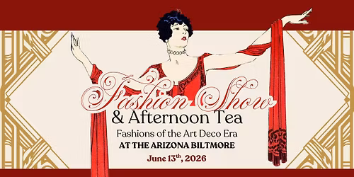 Art Deco Fashion Show & Afternoon Tea at the Arizona Biltmore
