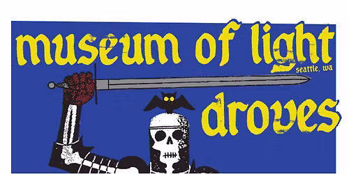FREE show: Museum of Light (Seattle, WA) + Droves (Bhm, AL)