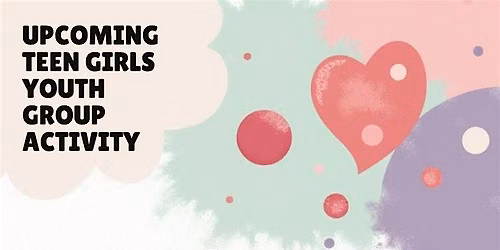 Upcoming Teen Girls Youth Group Activity