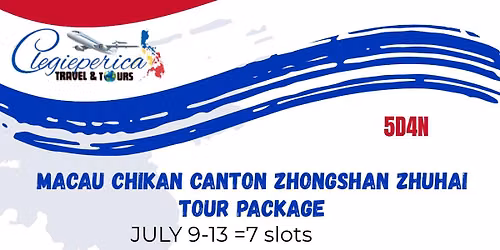 MACAU \u2022 CHIKAN \u2022 CANTON \u2022 ZHONGSHAN \u2022 ZHUHAI 5D4N TOUR PACKAGE