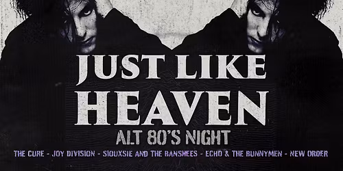 Just Like Heaven: Alt 80\u2019s Party (Liverpool)