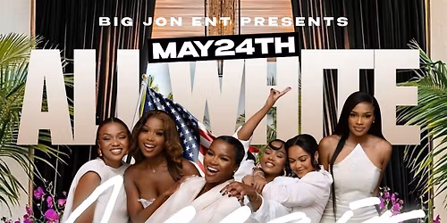 Memorial Day Weekend All White Affair - Sunday May 24th