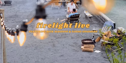 Firelight Live feat. Rick Manning & Naomi Sommers