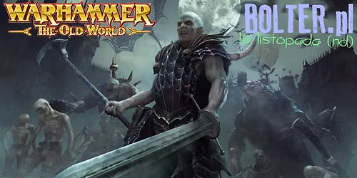 Turniej Warhammer: The Old World - "Nocny Wypad" 750p - 16 listopada (niedziela)