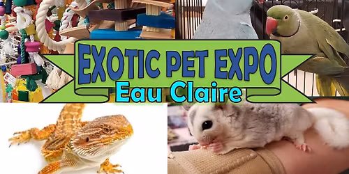 Exotic Pet Expo in Eau Claire, WI!
