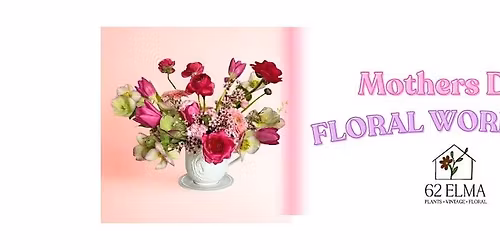 Mother's Day Floral Workshop - Create Your Own Teacup Arrangement!