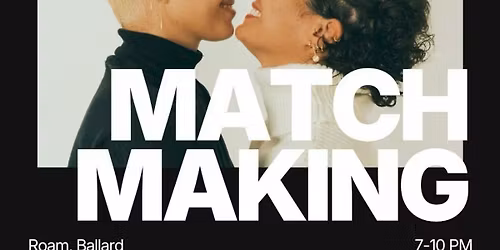 Thursday | Queer Matchmaking Party | Roam, Ballard