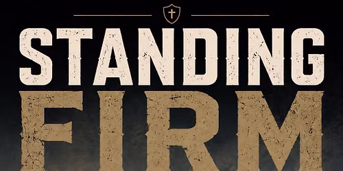 Standing Firm -A One Day Men\u2019s Retreat