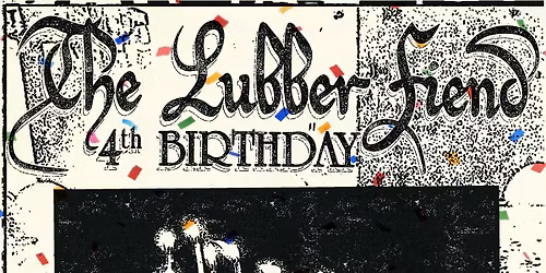 The Lubber Fiend 4th Birthday Party!
