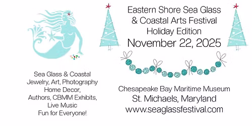 Eastern Shore Sea Glass and Coastal Arts Festival Holiday Edition November 22, 2025