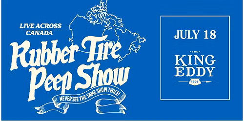 Rubber Tire Peep Show at the King Eddy
