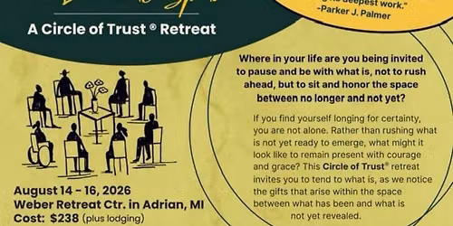 Finding Courage and Grace in Liminal Space: A Circle of Trust Retreat
