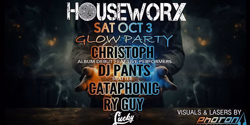 Houseworx - Christoph(Album Debut) DJ Pants(Sea) Cataphonic Ry Guy & Lasers
