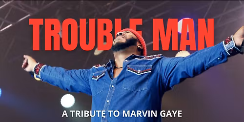 Trouble Man, a Marvin Gaye Tribute